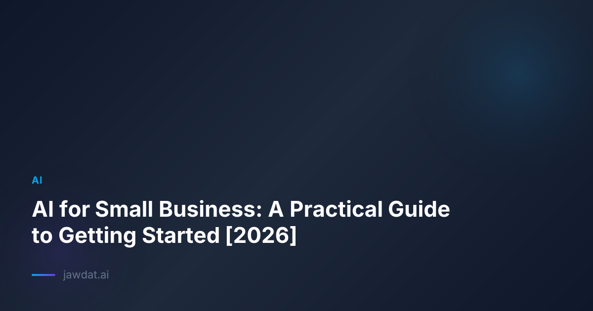 AI for Small Business: A Practical Guide to Getting Started [2026]