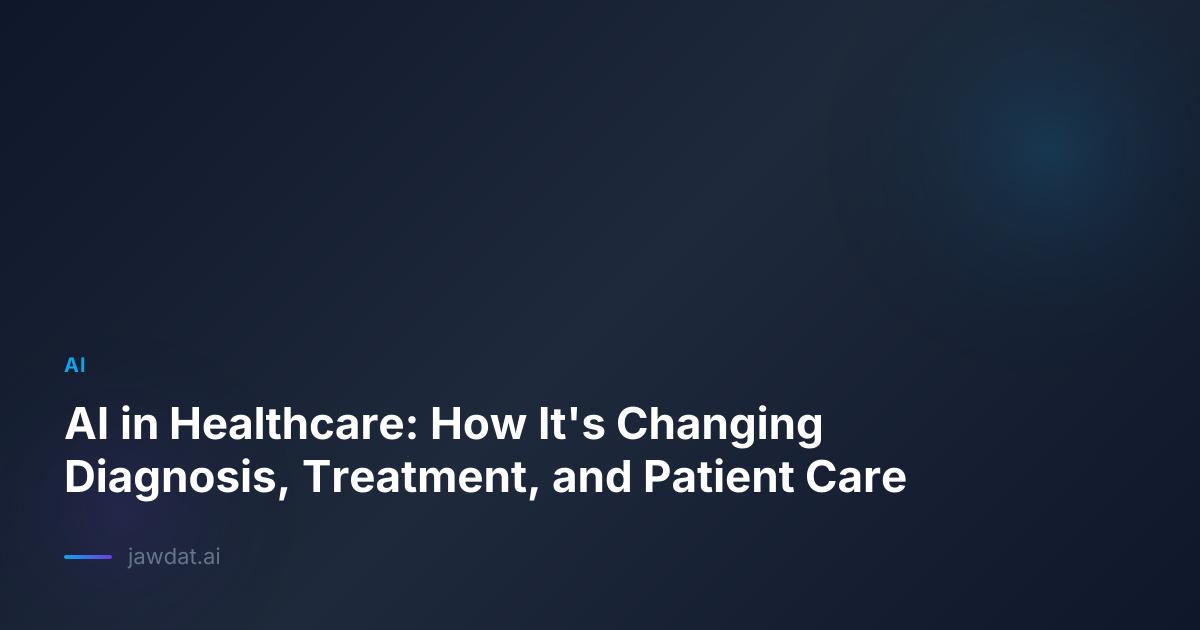 AI in Healthcare: How It's Changing Diagnosis, Treatment, and Patient Care