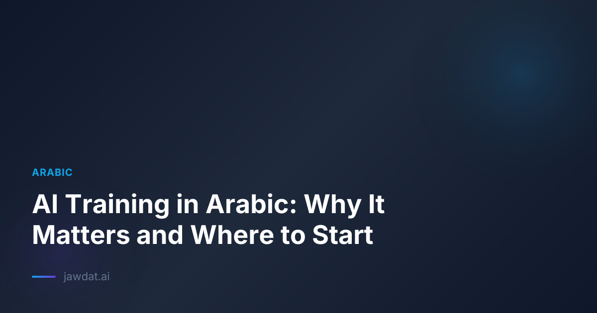 AI Training in Arabic: Why It Matters and Where to Start