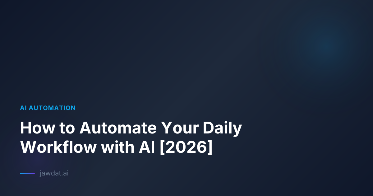 How to Automate Your Daily Workflow with AI [2026]