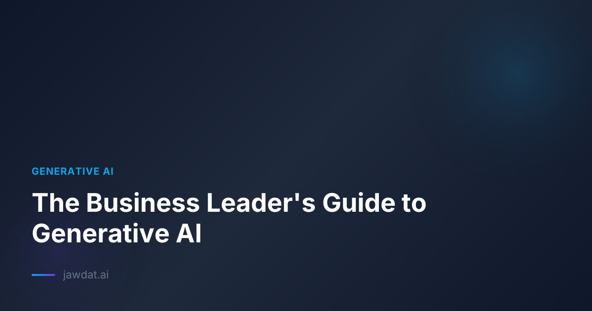 The Business Leader's Guide to Generative AI