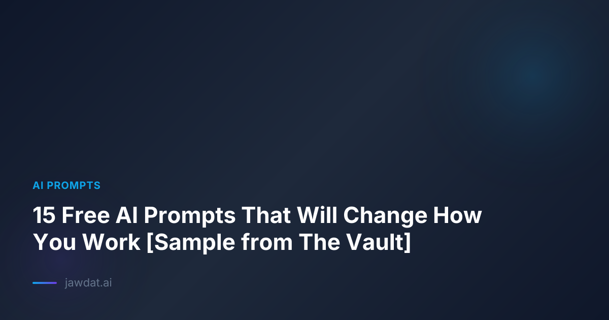 15 Free AI Prompts That Will Change How You Work [Sample from The Vault]